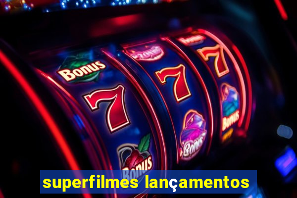 superfilmes lançamentos